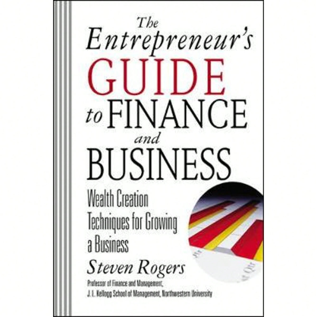 Pre-Owned The Entrepreneur's Guide To Finance And Business: Wealth Creation Techniques For Growing A (Hardcover) By Steven Rogers, Steven Rogers
