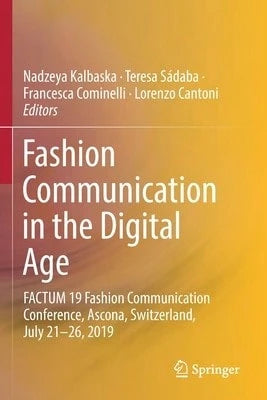 Fashion Communication In The Digital Age: Factum 19 Fashion Communication Conference, Ascona, (Paperback) By Nadzeya Kalbaska, Teresa Sádaba, Francesc