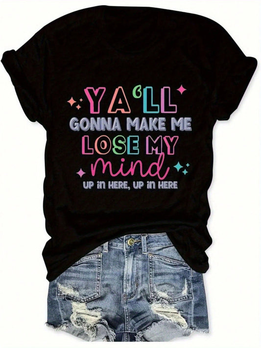 Funny Teacher Mom Life Humor Graphic T Shirt "Yall Gonna Make Me Lose My Mind" Slogan Casual Short Sleeve Round Neck Women Size L-3XL 4XL 5XL