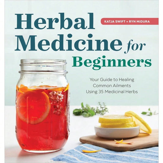 Herbal Medicine For Beginners: Your Guide To Healing Common Ailments With 35 Medicinal Herbs