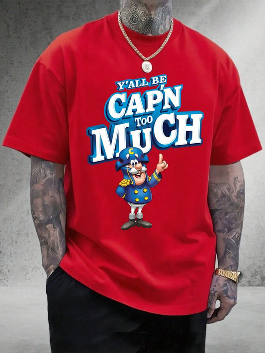 Men's Basic Graphic T-Shirt| Y'all Be Cap'n Too Much Design| 100% Cotton Gift For Him| Unisex Crew Neck Tee Men's Fun Cartoon Print T-Shirt.