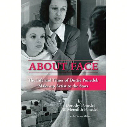 Pre-Owned About Face: The Life And Times Of Dottie Ponedel, Make-Up Artist To The Stars (Paperback) By Dorothy Ponedel, Meredith Ponedel, Danny Miller