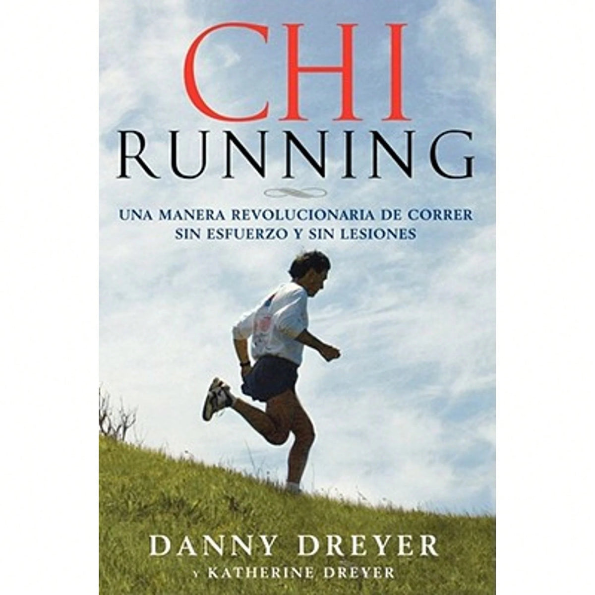Pre-Owned Chirunning: Una Manera Revolucionaria De Correr Sin Esfuerzo Y Sin Lesiones (Paperback) By Danny Dreyer, Katherine Dreyer
