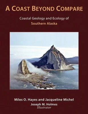 Pre-Owned Coast Beyond Compare: Coastal Geology And Ecology Of Southern Alaska (Paperback) By Miles O Hayes, Jacqueline Michel