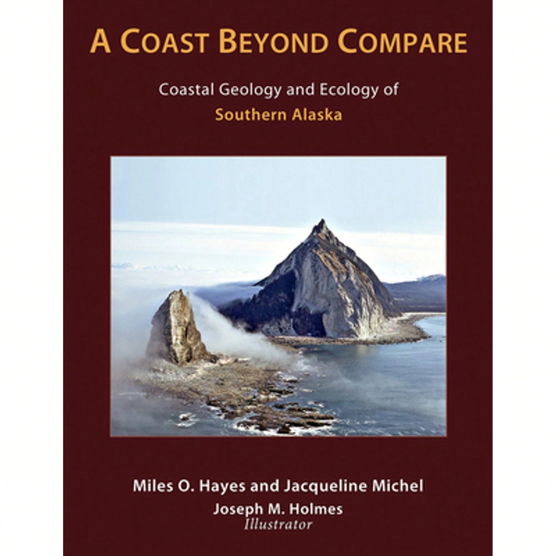 Pre-Owned Coast Beyond Compare: Coastal Geology And Ecology Of Southern Alaska (Paperback) By Miles O Hayes, Jacqueline Michel