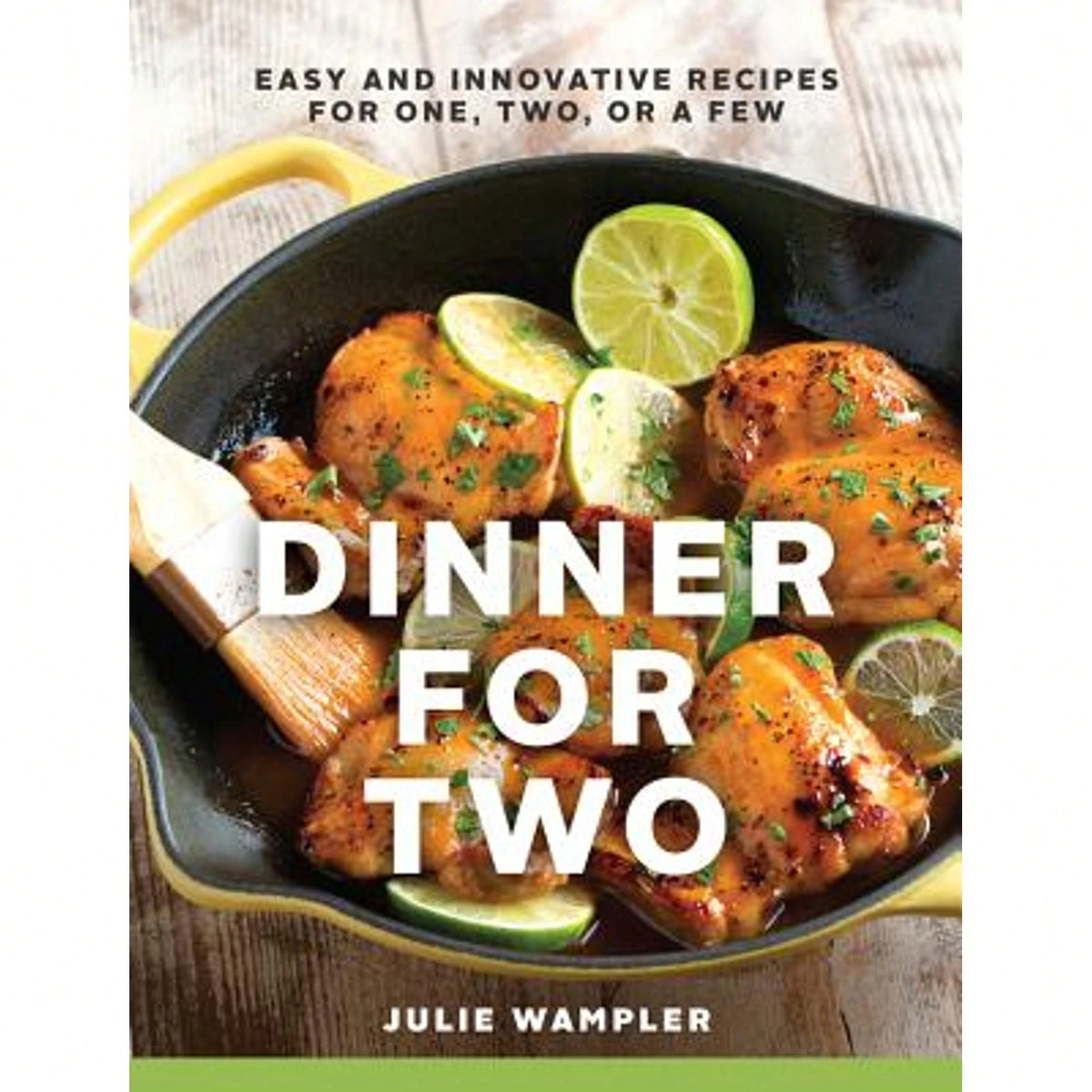Pre-Owned Dinner For Two: Easy And Innovative Recipes For One, Two, Or A Few (Hardcover) By Julie Wampler