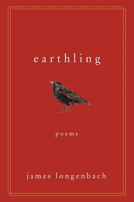 Pre-Owned Earthling: Poems (Paperback) By James Longenbach
