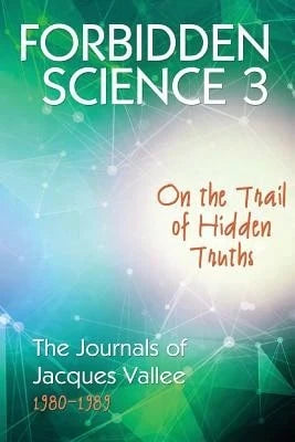 Pre-Owned Forbidden Science 3: On The Trail Of Hidden Truths, The Journals Of Jacques Vallee 1980 (Paperback) By Jacques Vallee