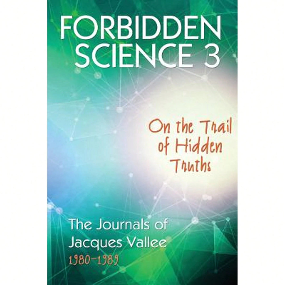 Pre-Owned Forbidden Science 3: On The Trail Of Hidden Truths, The Journals Of Jacques Vallee 1980 (Paperback) By Jacques Vallee