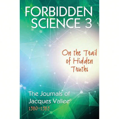 Pre-Owned Forbidden Science 3: On The Trail Of Hidden Truths, The Journals Of Jacques Vallee 1980 (Paperback) By Jacques Vallee