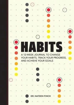 Pre-Owned Habits: A 12-Week Journal To Change Your Habits, Track Your Progress, And Achieve Your (Paperback) By Dr. Hayden Finch