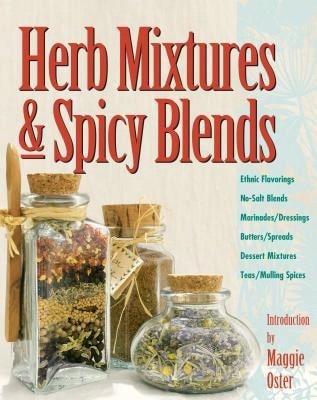 Pre-Owned Herb Mixtures & Spicy Blends: Ethnic Flavorings, No-Salt Blends, Marinades/Dressings, (Paperback) By Maggie Oster, Deborah L Balmuth