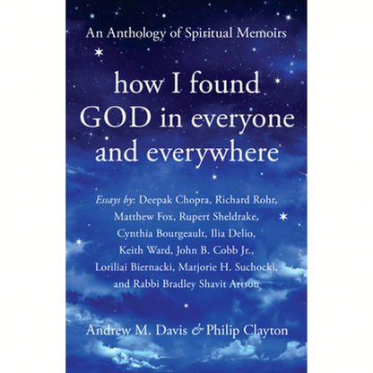 Pre-Owned How I Found God In Everyone And Everywhere: An Anthology Of Spiritual Memoirs (Paperback) By Andrew M Davis, Philip Clayton, Deepak Chopra