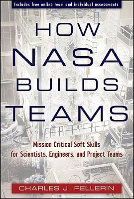 Pre-Owned How NASA Builds Teams: Mission Critical Soft Skills For Scientists, Engineers, And Project (Hardcover) By Charles J Pellerin