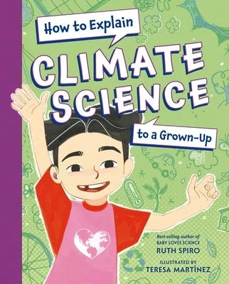 Pre-Owned How To Explain Climate Science To A Grown-Up (Hardcover) By Ruth Spiro