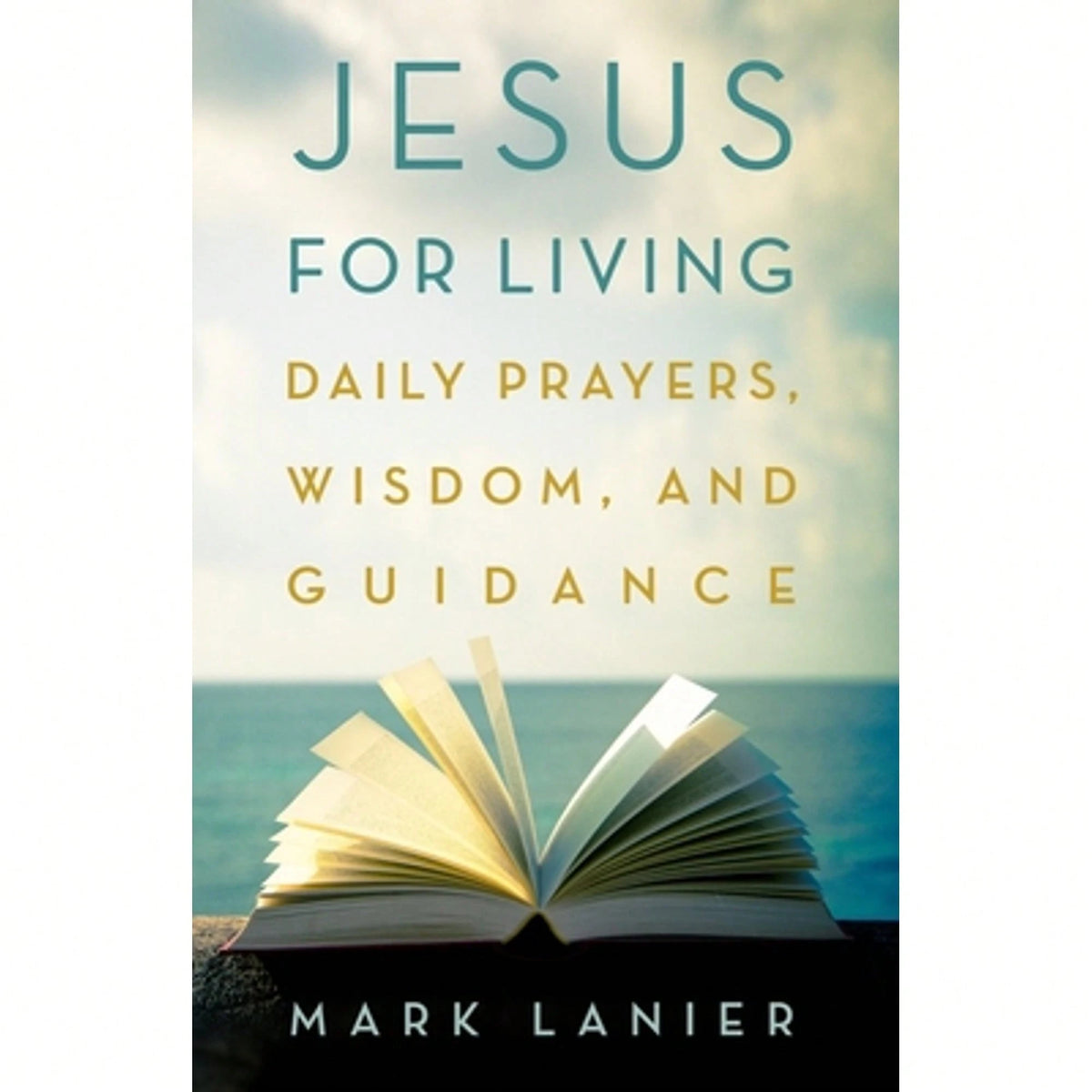 Pre-Owned Jesus For Living: Daily Prayers, Wisdom, And Guidance (Hardcover) By Mark Lanier