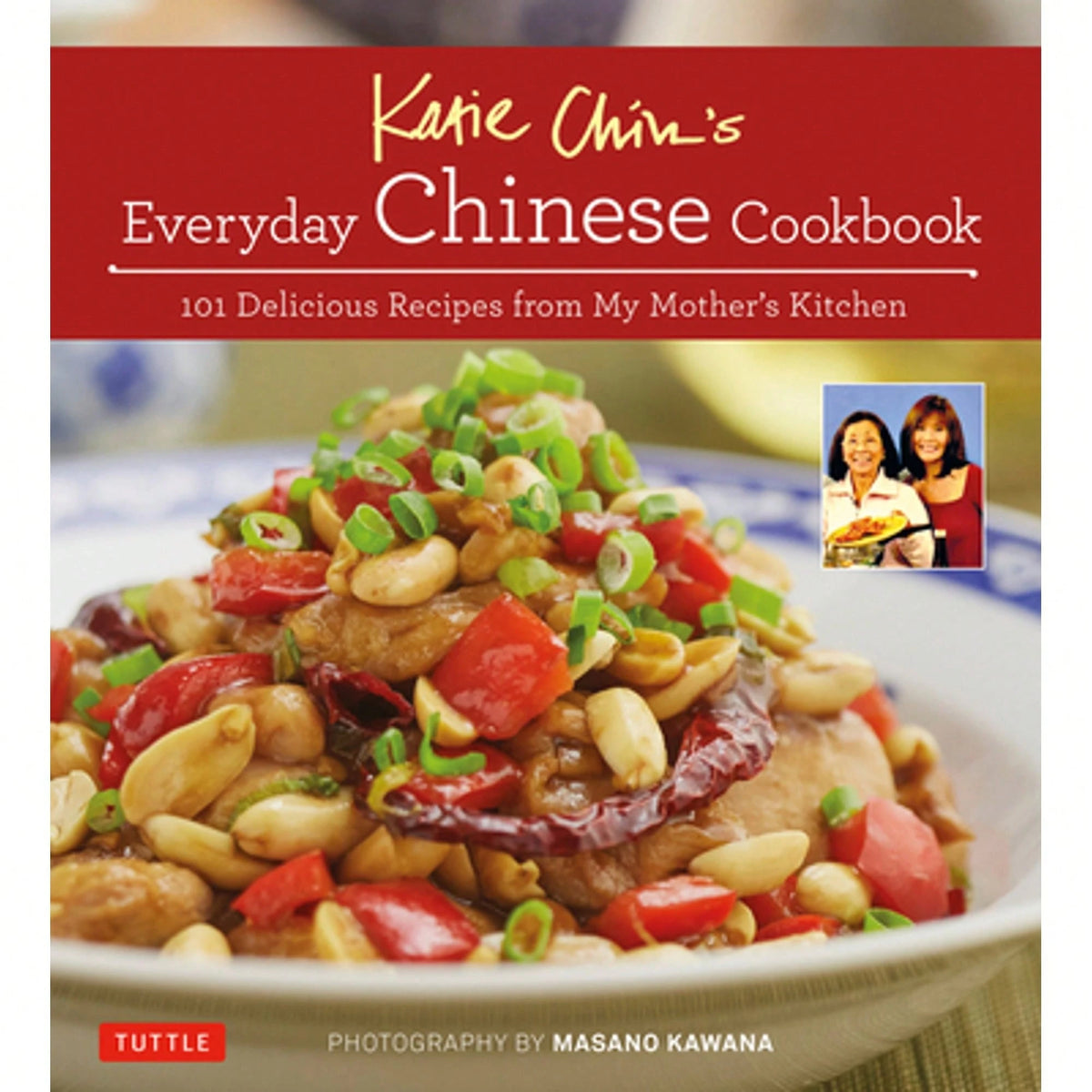 Pre-Owned Katie Chin's Everyday Chinese Cookbook: 101 Delicious Recipes From My Mother's Kitchen (Hardcover) By Katie Chin, Raghavan Iyer, Masano Kawana
