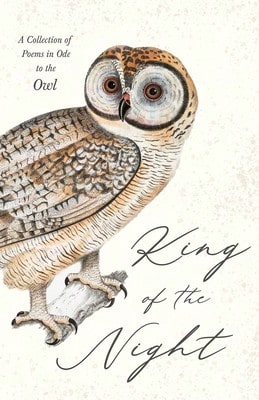Pre-Owned King Of The Night- A Collection Of Poems In Ode To The Owl (Hardcover) By Various