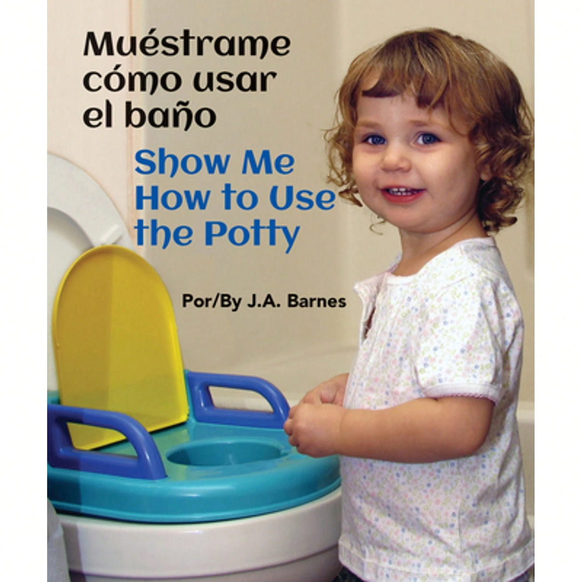 Pre-Owned Muéstrame Cómo Usar El Baño/ Show Me How To Use The Potty (Hardcover) By J A Barnes
