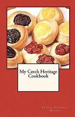 Pre-Owned My Czech Heritage Cookbook (Paperback) By Lavina Vanorny-Barcus