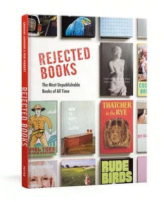 Pre-Owned Rejected Books: The Most Unpublishable Books Of All Time (Hardcover) By Graham Johnson, Rob Hibbert