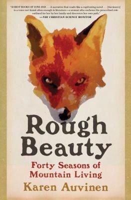 Pre-Owned Rough Beauty: Forty Seasons Of Mountain Living (Paperback) By Karen Auvinen