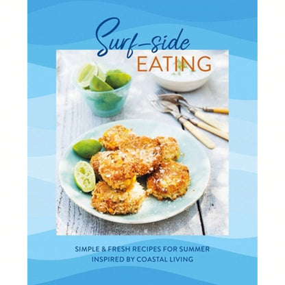 Pre-Owned Surf-Side Eating: Simple & Fresh Recipes For Summer Inspired By Coastal Living (Hardcover) By Ryland Peters & Small