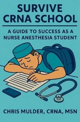 Pre-Owned Survive CRNA School: Guide To Success As A Nurse Anesthesia Student (Paperback) By Chris Mulder