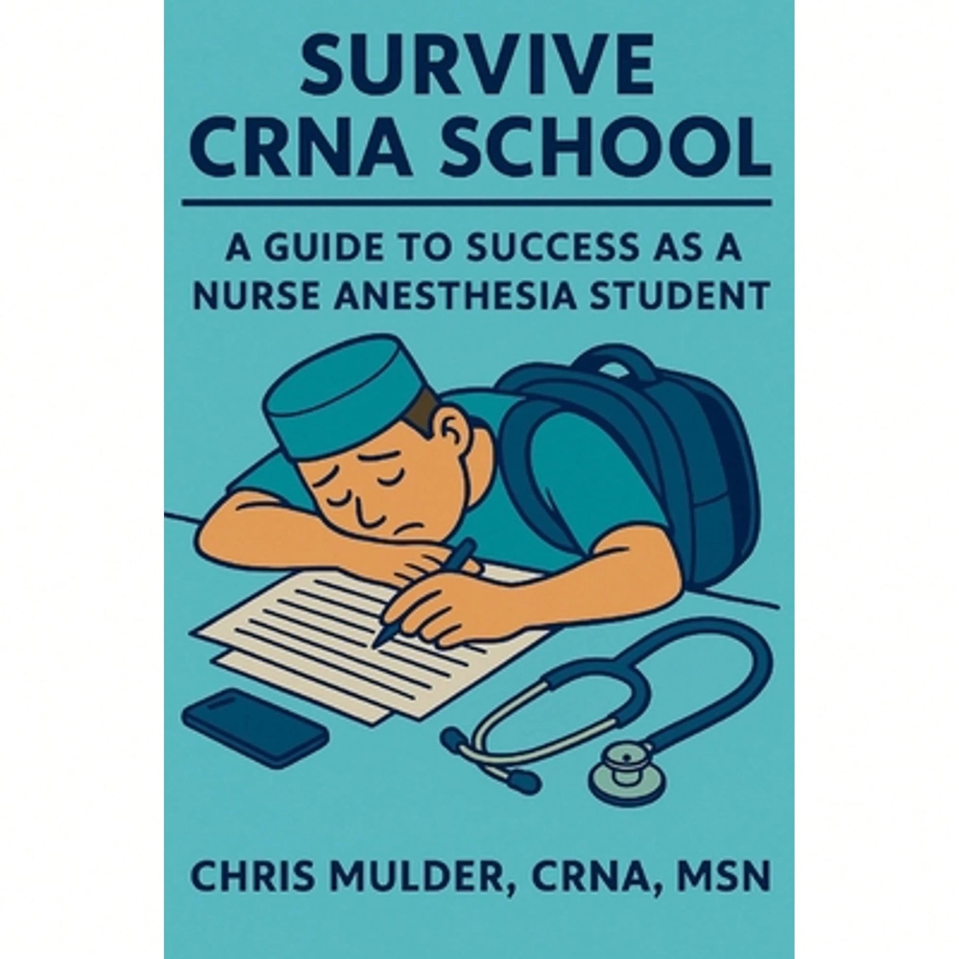 Pre-Owned Survive CRNA School: Guide To Success As A Nurse Anesthesia Student (Paperback) By Chris Mulder