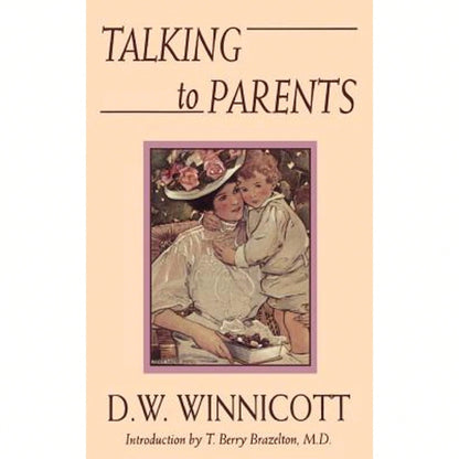 Pre-Owned Talking To Parents (Paperback) By Donald Woods Winnicott, T Berry Brazelton