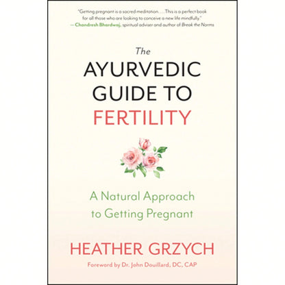 Pre-Owned The Ayurvedic Guide To Fertility: A Natural Approach To Getting Pregnant (Paperback) By Heather Grzych, John Douillard