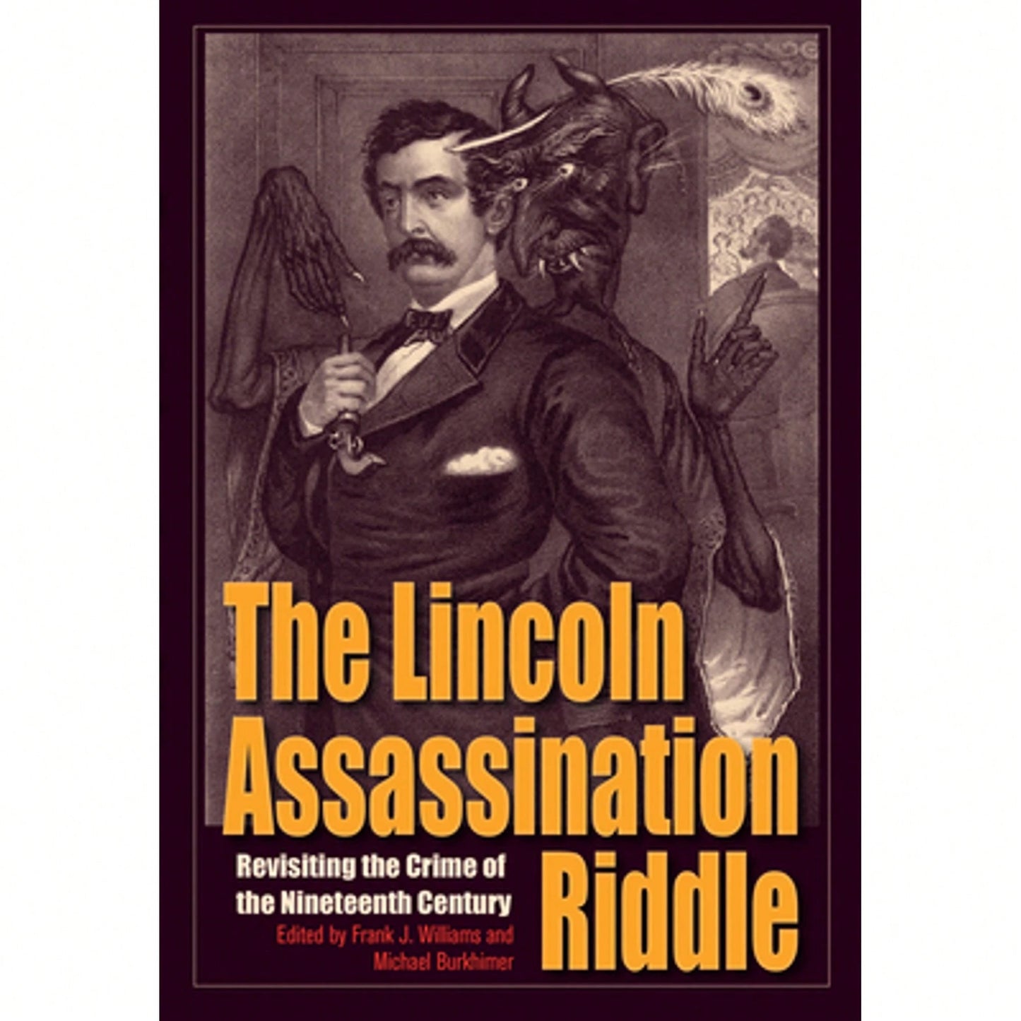 Pre-Owned The Lincoln Assassination Riddle: Revisiting The Crime Of The Nineteenth Century (Hardcover) By Williams (Editor), Michael Burkhimer