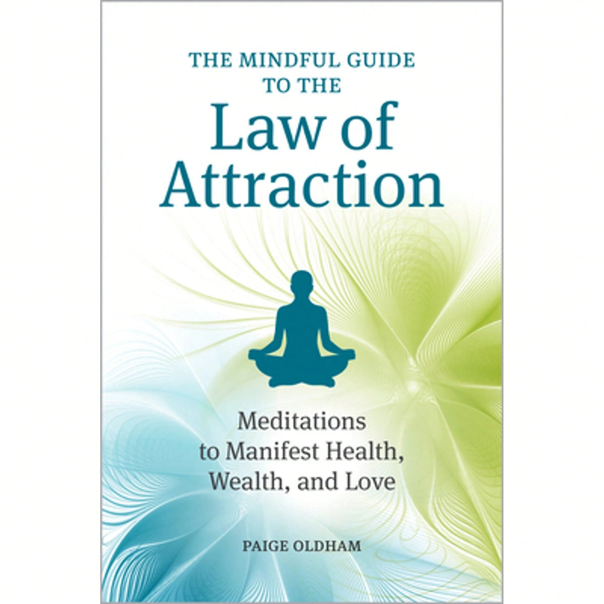 Pre-Owned The Mindful Guide To The Law Of Attraction: Meditations To Manifest Health, Wealth, And (Paperback) By Paige Oldham