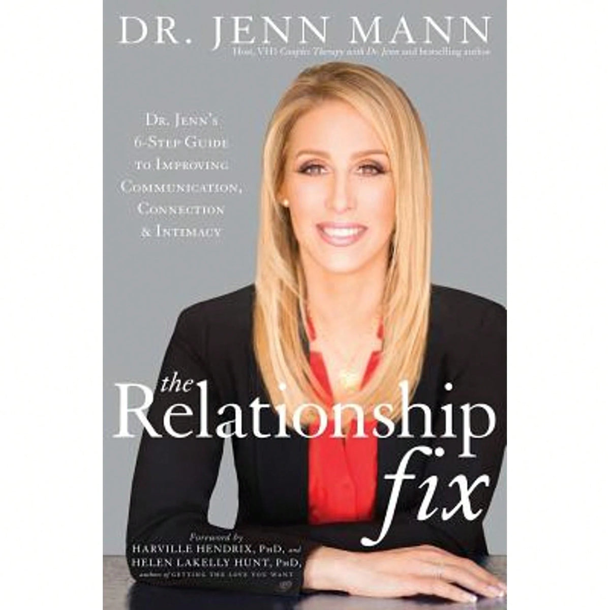 Pre-Owned The Relationship Fix: Dr. Jenn's 6-Step Guide To Improving Communication, Connection & (Hardcover) By Jenn Mann, Harville Hendrix