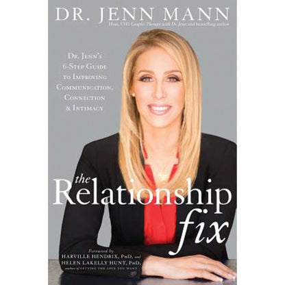 Pre-Owned The Relationship Fix: Dr. Jenn's 6-Step Guide To Improving Communication, Connection & (Hardcover) By Jenn Mann, Harville Hendrix