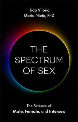 Pre-Owned The Spectrum Of Sex: The Science Of Male, Female, And Intersex (Paperback) By Hida Viloria, Maria Nieto