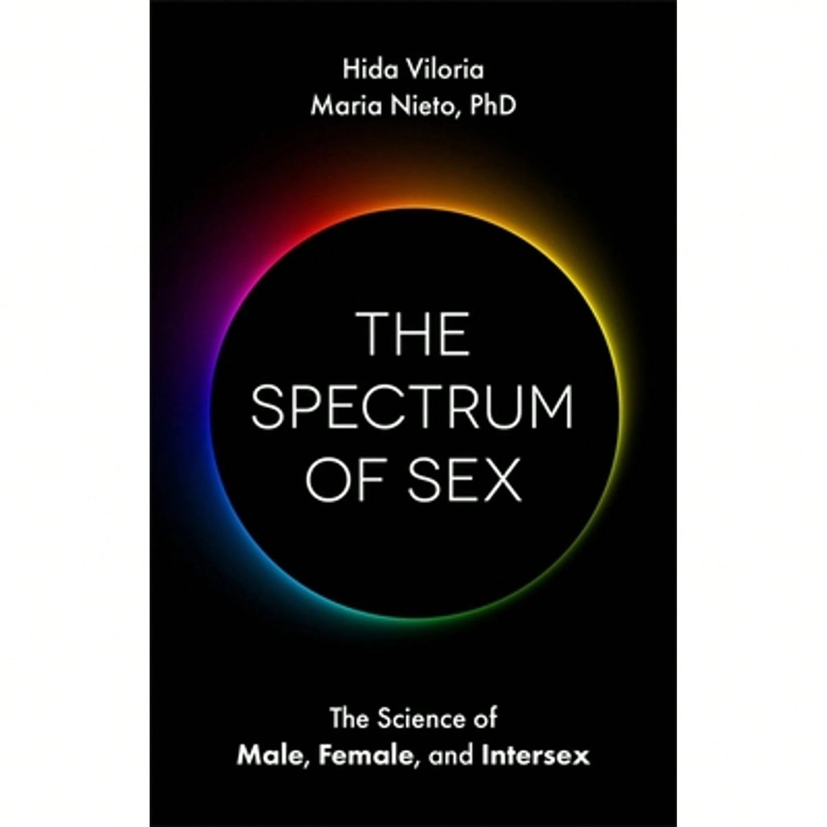 Pre-Owned The Spectrum Of Sex: The Science Of Male, Female, And Intersex (Paperback) By Hida Viloria, Maria Nieto