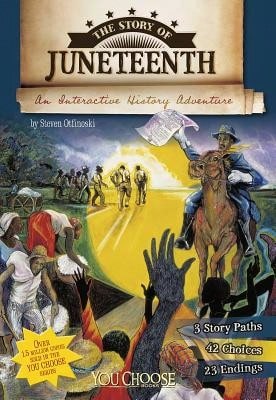 Pre-Owned The Story Of Juneteenth: An Interactive History Adventure (Paperback) By Steven Otfinoski