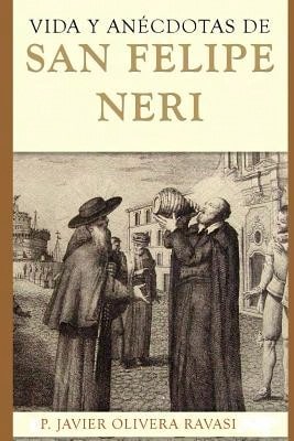 Pre-Owned Vida Y Anécdotas De San Felipe Neri (Paperback) By Javier Pablo Olivera Ravasi