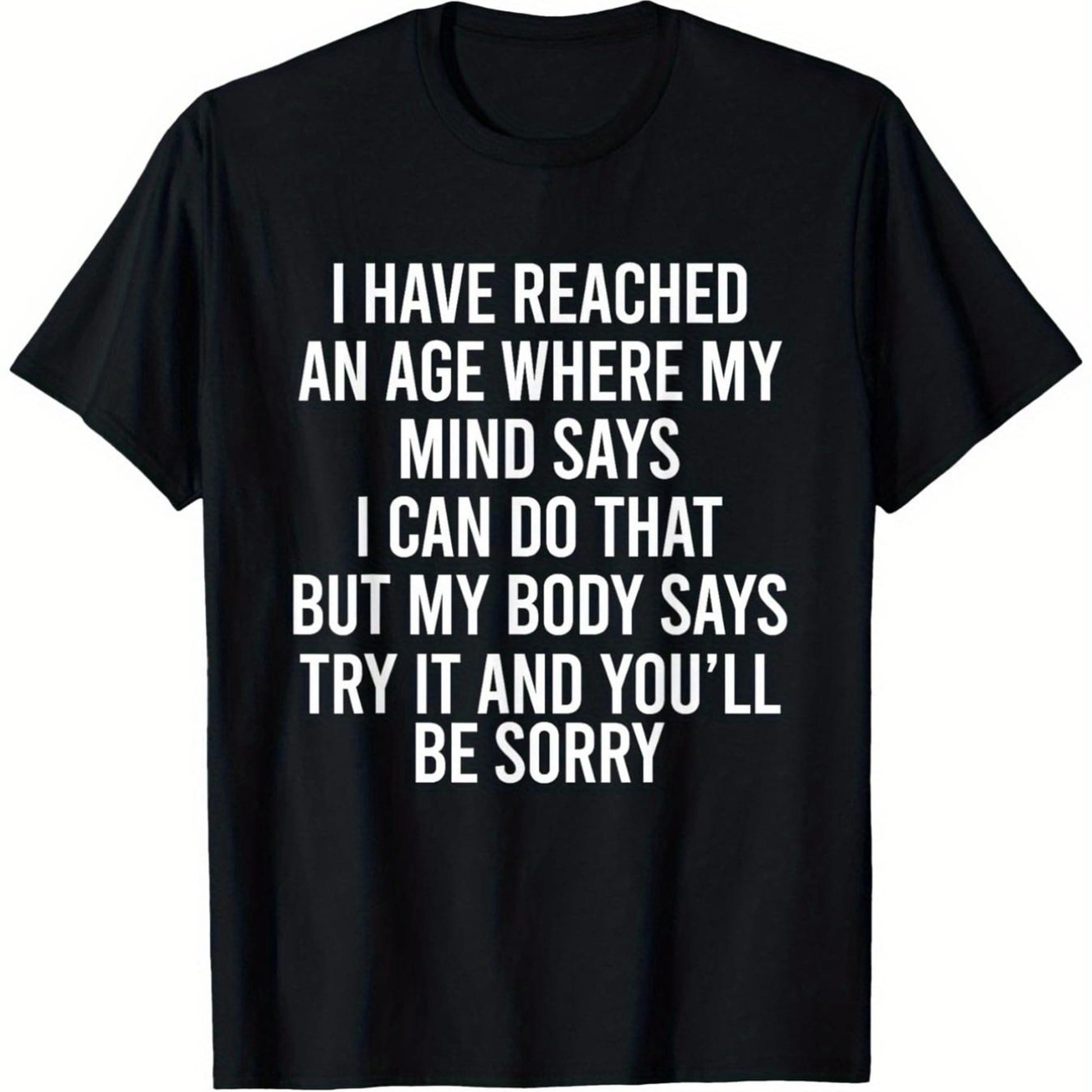 Printed With Satirical Quotes About Aging, Featuring A Relaxed Fit And White Lettering On A Black Background, This Is A Fun Birthday Gift For Seniors.