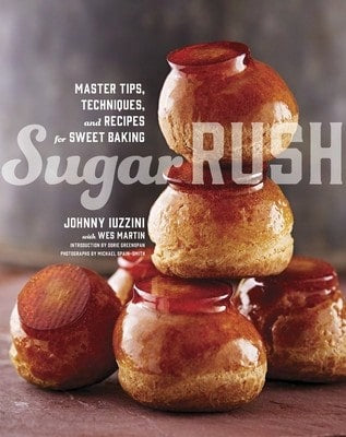 Sugar Rush: Master Tips, Techniques, And Recipes For Sweet Baking (Hardcover) By Johnny Iuzzini, Wes Martin, Dorie Greenspan