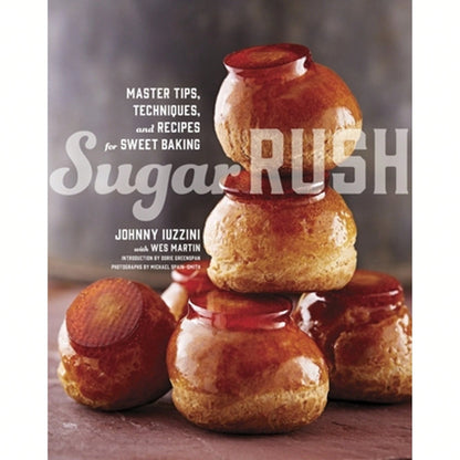 Sugar Rush: Master Tips, Techniques, And Recipes For Sweet Baking (Hardcover) By Johnny Iuzzini, Wes Martin, Dorie Greenspan