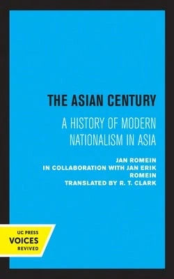 The Asian Century: A History Of Modern Nationalism In Asia (Paperback) By Jan Erik Romein, K M Panikkar, R T Clark