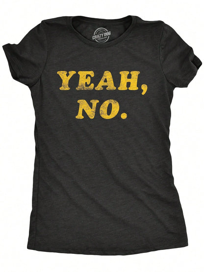 Womens Yeah No T Shirt Funny Hilarious Expression Novelty Graphic Tee
