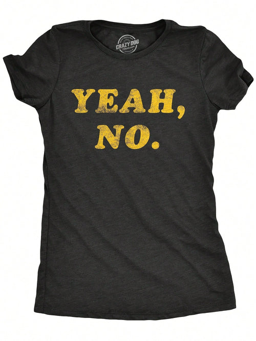 Womens Yeah No T Shirt Funny Hilarious Expression Novelty Graphic Tee